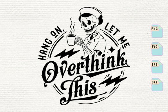 Hang on Let Me Overthink This Skull Svg