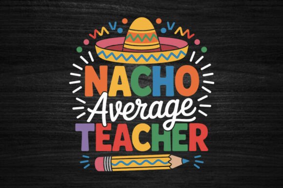 Nacho Average Teacher, Fiesta Party SVG