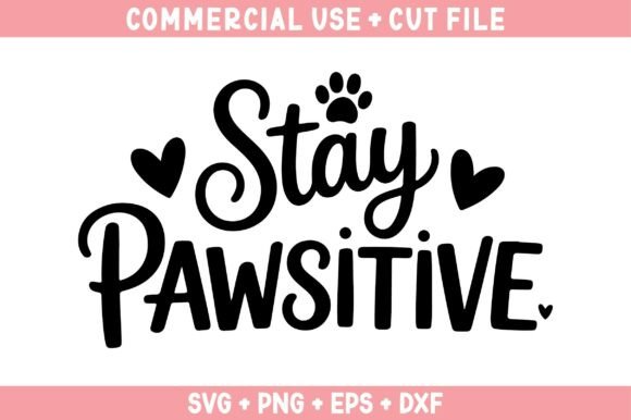 Stay Pawsitive, Dog Quote SVG Design